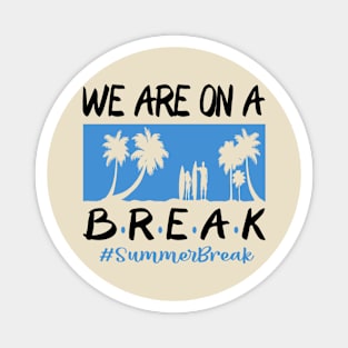 We Are On A Break Glasses Summer Break Viwe Groovy Summer Teacher Magnet